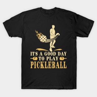 Pickleball  Its a Good  Day T-Shirt